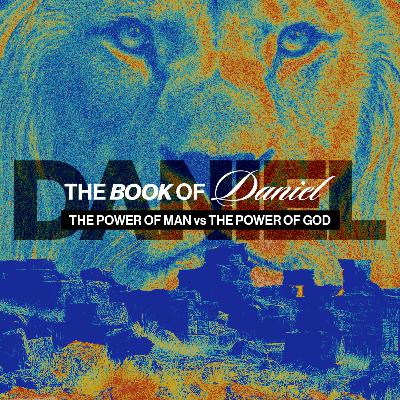 The Power of Man vs The Power of God | The Book of Daniel: Chapter Two The Power of Man vs The Power of God | The Book of Daniel: Chapter Two