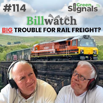 114. Does the Railways Bill signal trouble for freight? And GBR unveils a new livery