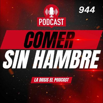 Eres de los que come sin hambre? Eres de los que come sin hambre?