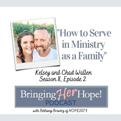 S8: Episode 2 How to serve in ministry as a family with special guests Kelsey and Chad Wallen