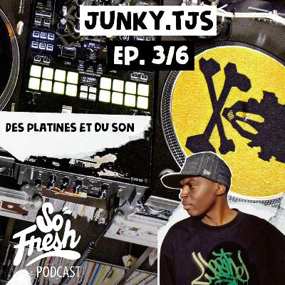 SOFRESH podcast #20 JUNKY.TJS The Junky Spray - Partie 03 « Des platines et du son »