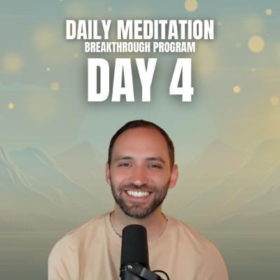 Daily Meditation Breakthrough Program - Day 4