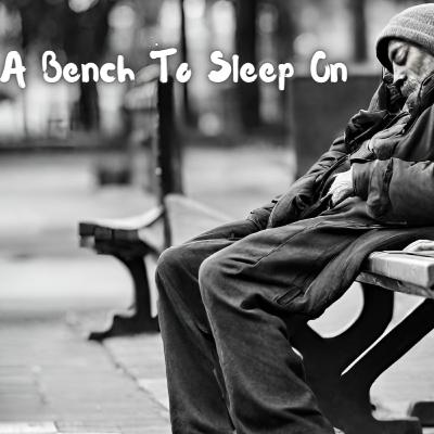 A Bench To Sleep On