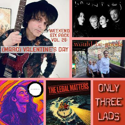 O3L Presents: Weekend Six Pack, Vol 26 - (Marc) Valentine's Day