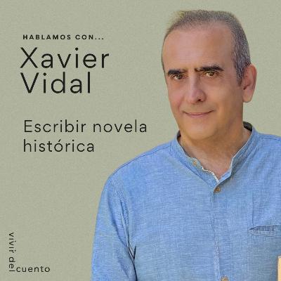 Escribir novela histórica, con Xavier Vidal Escribir novela histórica, con Xavier Vidal