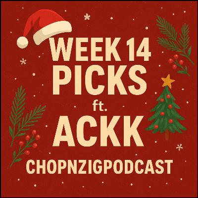 NFL WEEK 14: Picks and Predictions by CHOPNZIG FT: ACKK
