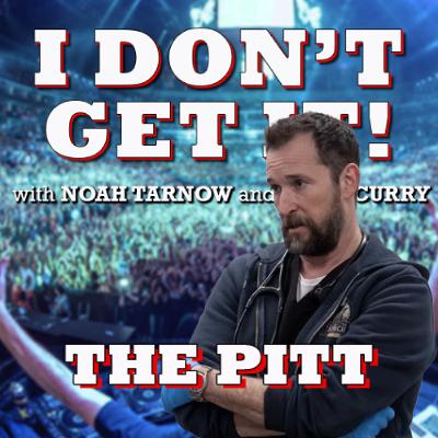 I Don't Get It: The Pitt I Don't Get It: The Pitt
