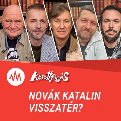 Kötöttfogás 351. – Novák Katalin visszatér?