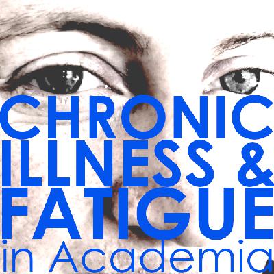#2 Chronic Illness & Fatigue in Academia