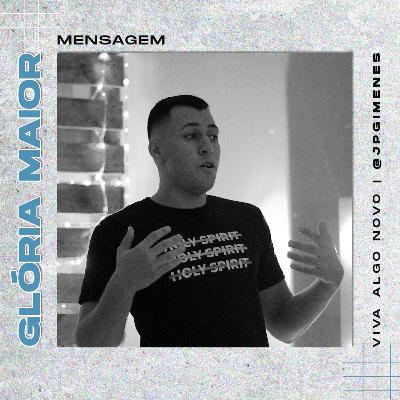 Mensagem #03 - Glória Maior Mensagem #03 - Glória Maior