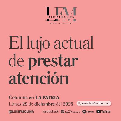29. El lujo actual de prestar atención -y saberla brindar- 29. El lujo actual de prestar atención -y saberla brindar-