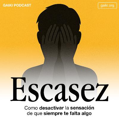 Escasez (Cómo desactivar la sensación de que siempre te falta algo)
