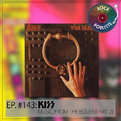 Episode 143 – KISS – Music from the “Elder” – Part 2