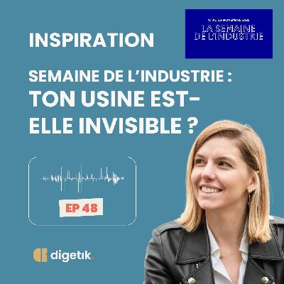 Semaine de l'Industrie : ton usine est-elle invisible ? Et quoi faire pour changer ça !