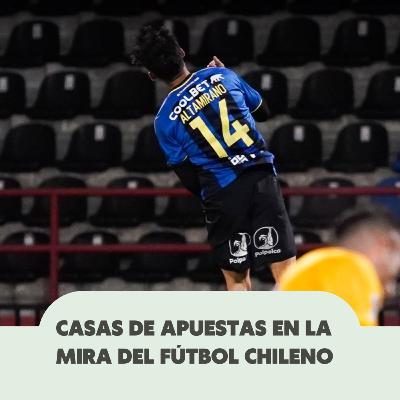 T4E20 Casas de Apuestas y Felicevich en la mira del Fútbol Chileno