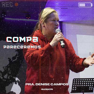 Compareceremos - Pra.Denise Campos | Iglesia CPN Compareceremos - Pra.Denise Campos | Iglesia CPN