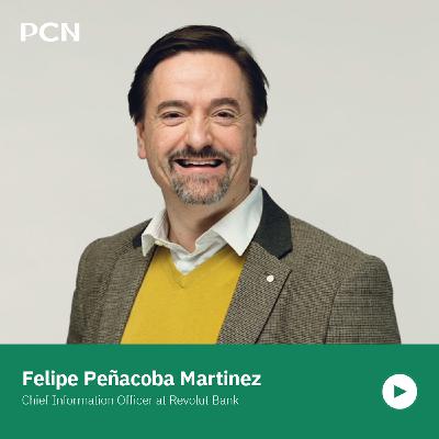 S07E10: Fintech’s Secret Weapon - Modular IT & Smart Scaling with Felipe Peñacoba Martinez – CIO at Revolut Bank