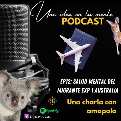 EP 12 : La salud mental del migrante Experiencia Australia - Charlando con Amapola