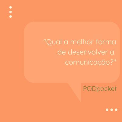 Qual a melhor forma de desenvolver a comunicação?
