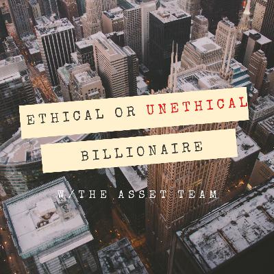 Is it Ethical to be a Billionaire?? w/The Asset Team