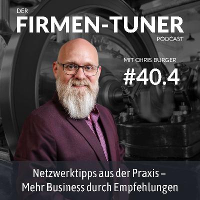 Folge #40.4 - Netzwerktipps aus der Praxis - Mehr Business durch Empfehlungen