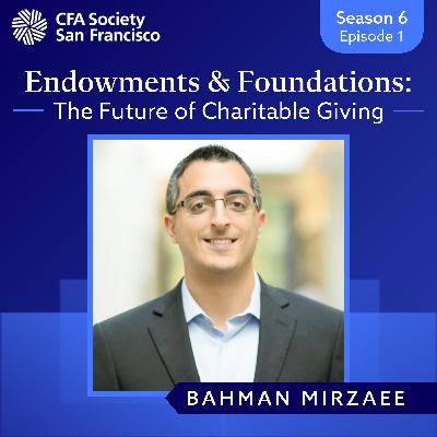 Endowments and Foundations: The Future of Charitable Giving w/ Bahman Mirzaee Endowments and Foundations: The Future of Charitable Giving w/ Bahman Mirzaee