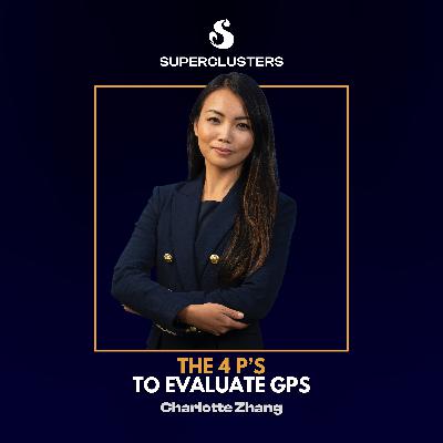 The 4 P's to Evaluate GPs | Charlotte Zhang | Superclusters | S4E6