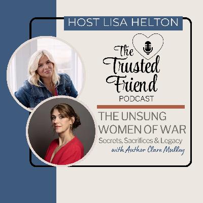 Unsung Women of War: Secrets, Sacrifice & Legacy with Author Clare Mulley