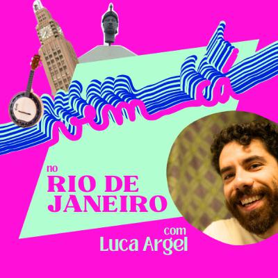 Vem Cá #5 | "É um lugar que você não vai realmente conhecer pelos livros" | Luca Argel no Rio de Janeiro