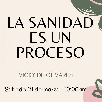 Vicky de Olivares - La sanidad es un proceso Vicky de Olivares - La sanidad es un proceso