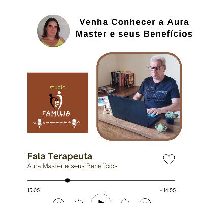 Fala Terapeuta: Aura Master e seus Benefícios Fala Terapeuta: Aura Master e seus Benefícios