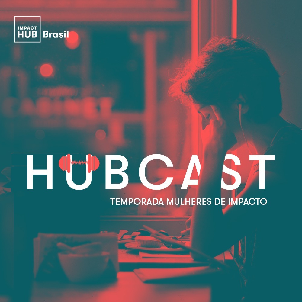 Hubcast | Nosso encontro de impacto