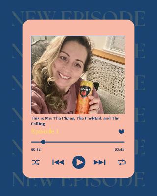 Episode 01: This Is Me: The Chaos, The Cocktail, and The Calling Episode 01: This Is Me: The Chaos, The Cocktail, and The Calling