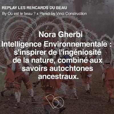 [Hors Série] 🎤 L'Intelligence Environnementale pour habiter le futur par Nora Gherbi, Fondatrice de WHo CAREs !?