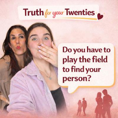 Do you have to "play the field" to find your person