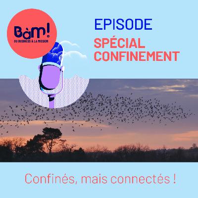 Episode spécial confinement - Confinés, mais connectés Episode spécial confinement - Confinés, mais connectés