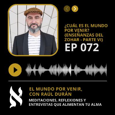 072. ¿Cuál Es El Mundo Por Venir? {Enseñanzas Del Zohar - Parte VI}