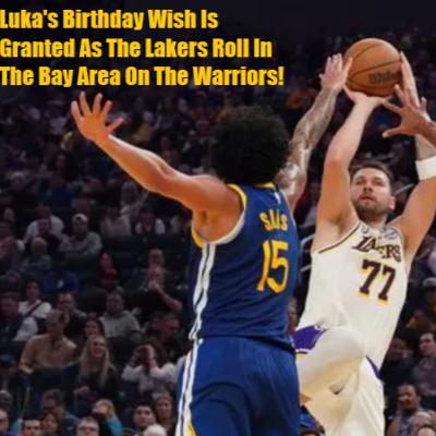Lakers-Warriors Postgame! Lakers Celebrate Luka's Birthday With An Easy Win Over The Warriors!