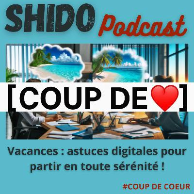 [COUP DE ❤️] Vacances : 19 trucs et astuces digitales pour partir en toute sérénité ! #38
