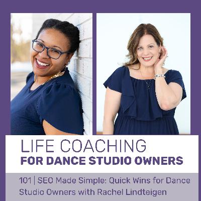 101 | SEO Made Simple: Quick Wins for Dance Studio Owners with Rachel Lindteigen