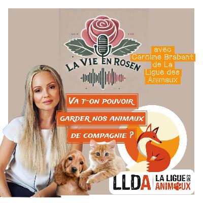 Episode 3: Pourrons-nous garder nos animaux de compagnie ? avec Caroline Brabant de La Ligue des Animaux