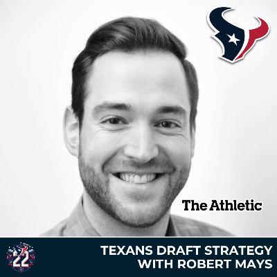 Texans Draft Strategy with Robert Mays of The Athletic Texans Draft Strategy with Robert Mays of The Athletic