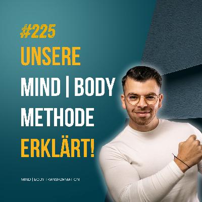 #225 Unsere MIND | BODY Methode – warum sie funktioniert, wenn alles andere scheitert! #225 Unsere MIND | BODY Methode – warum sie funktioniert, wenn alles andere scheitert!