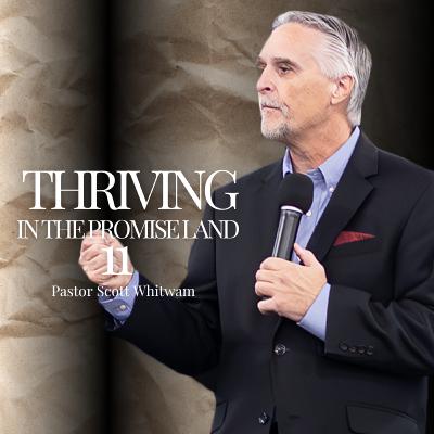 Thriving in the Promise Land Pt 11