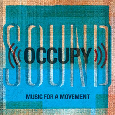 OCCUPY SOUND! Music for the Movement.