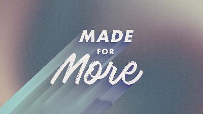Made for More