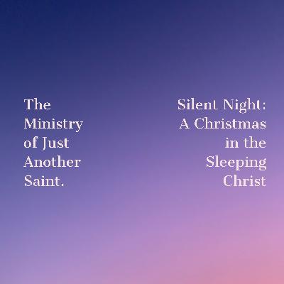 Silent Night: A Christmas in the Sleeping Christ Silent Night: A Christmas in the Sleeping Christ