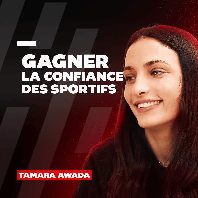 #56 Tamara Awada : Gagner la confiance de ses sportifs