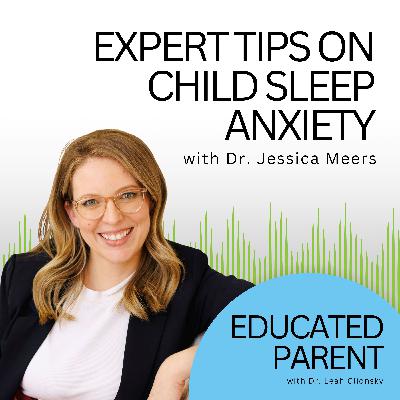 How to Get Your Child to Sleep in Their Own Bed: Expert Tips on Child Sleep Anxiety from Dr. Jessica Meers