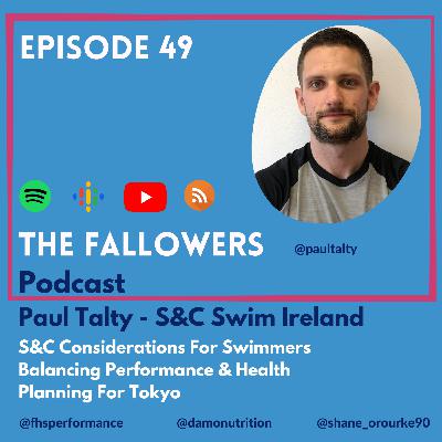 Ep 49 - Paul Talty. S&C Swim Ireland. Benefits Of Strength Training For Swimmers. Preparing For Tokyo Olympics